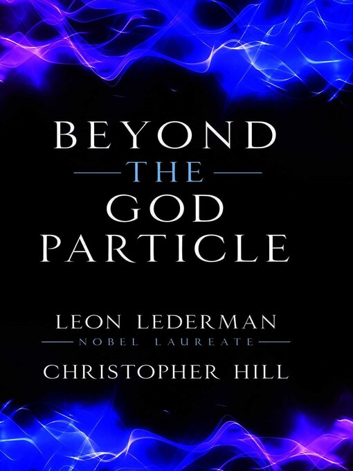 Title details for Beyond the God Particle by Leon M. Lederman - Wait list